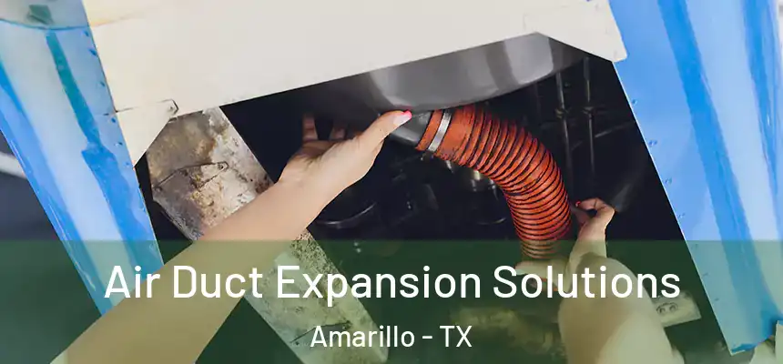  Air Duct Expansion Solutions Amarillo - TX