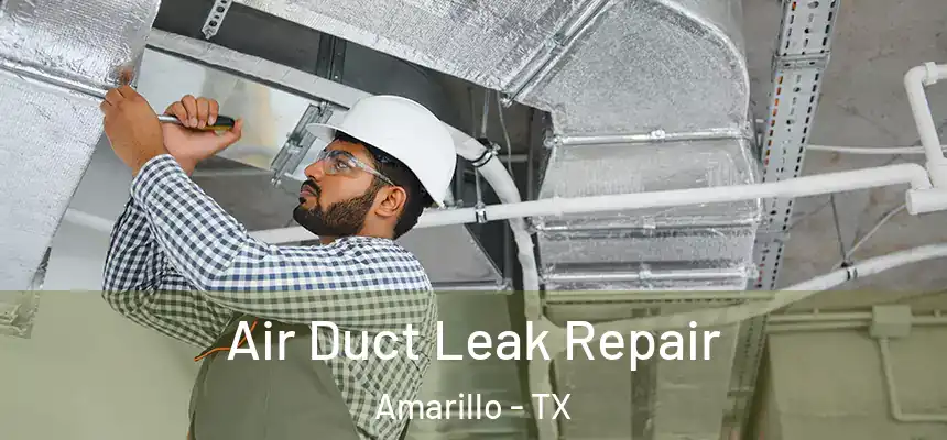 Air Duct Leak Repair Amarillo - TX