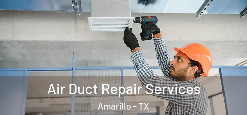Air Duct Repair Services Amarillo - TX