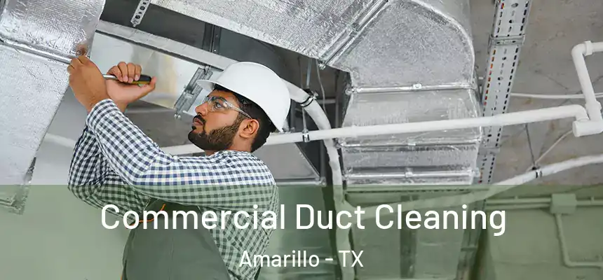 Commercial Duct Cleaning Amarillo - TX