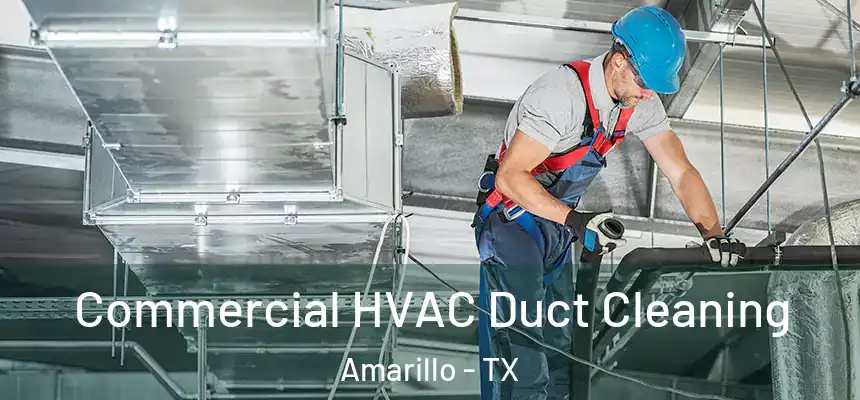 Commercial HVAC Duct Cleaning Amarillo - TX
