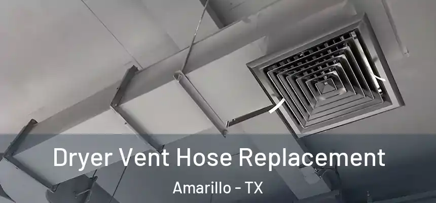  Dryer Vent Hose Replacement Amarillo - TX