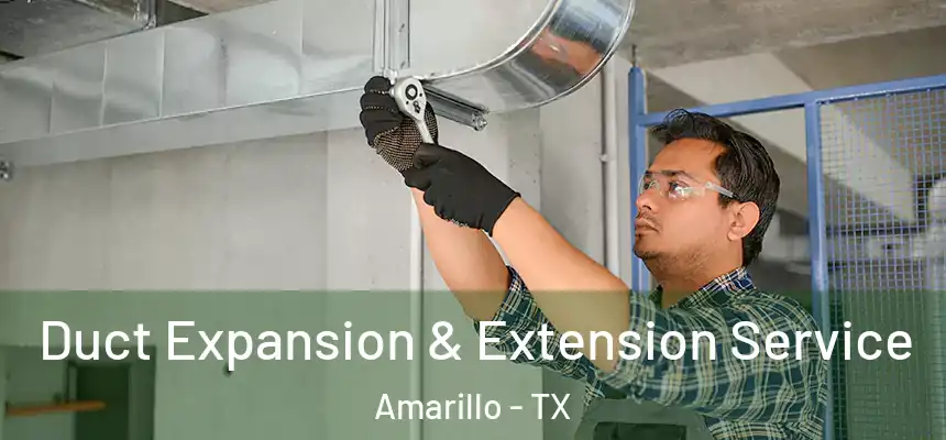  Duct Expansion & Extension Service Amarillo - TX
