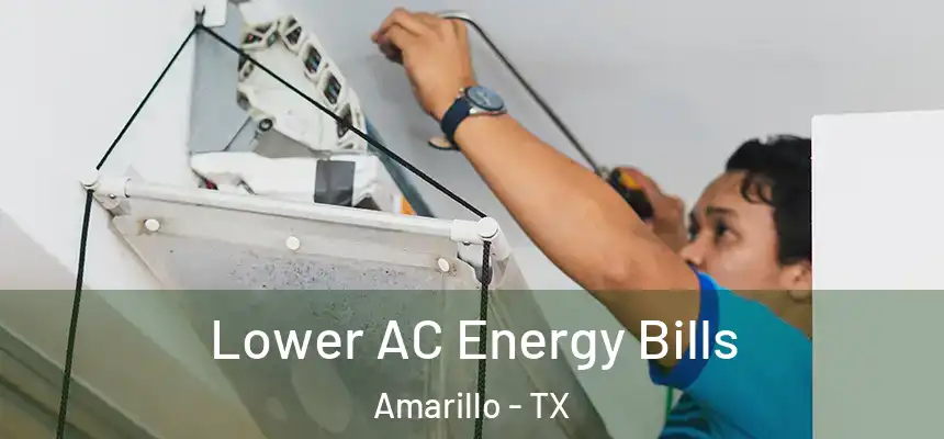  Lower AC Energy Bills Amarillo - TX
