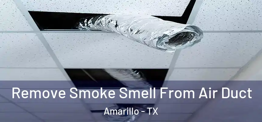  Remove Smoke Smell From Air Duct Amarillo - TX