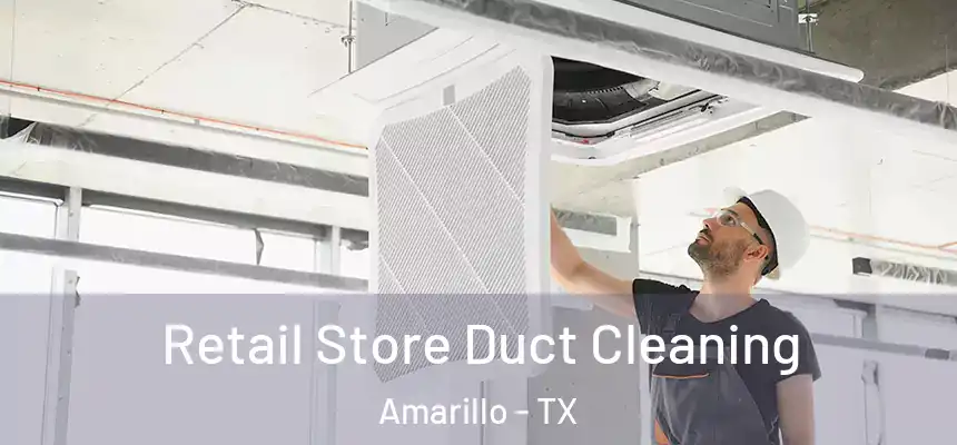  Retail Store Duct Cleaning Amarillo - TX