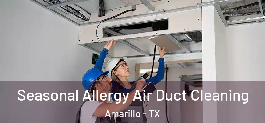 Seasonal Allergy Air Duct Cleaning Amarillo - TX