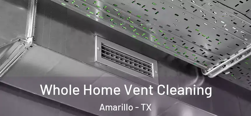  Whole Home Vent Cleaning Amarillo - TX
